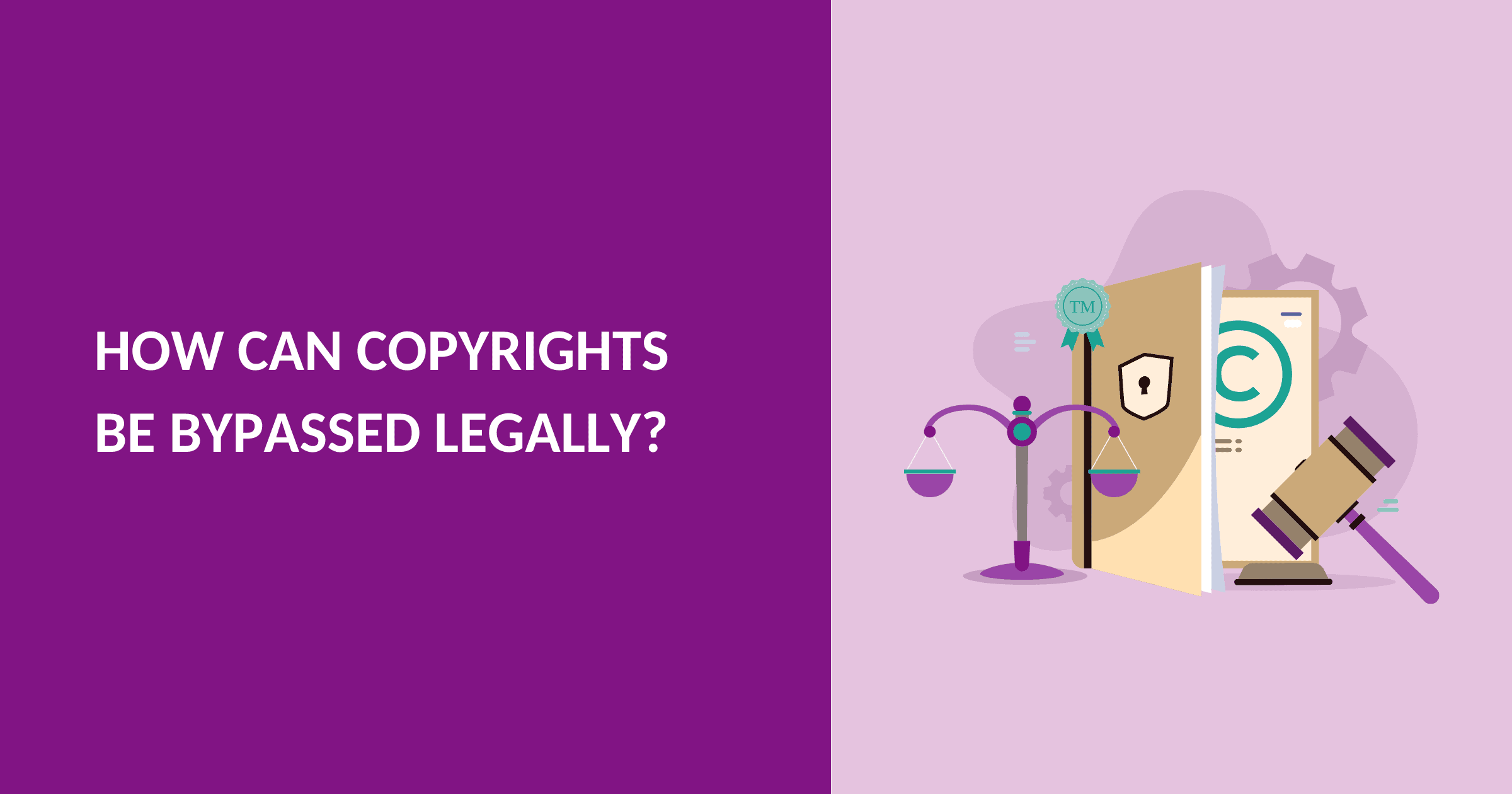 How Can Copyrights Be Bypassed? Expert Strategies and Insights