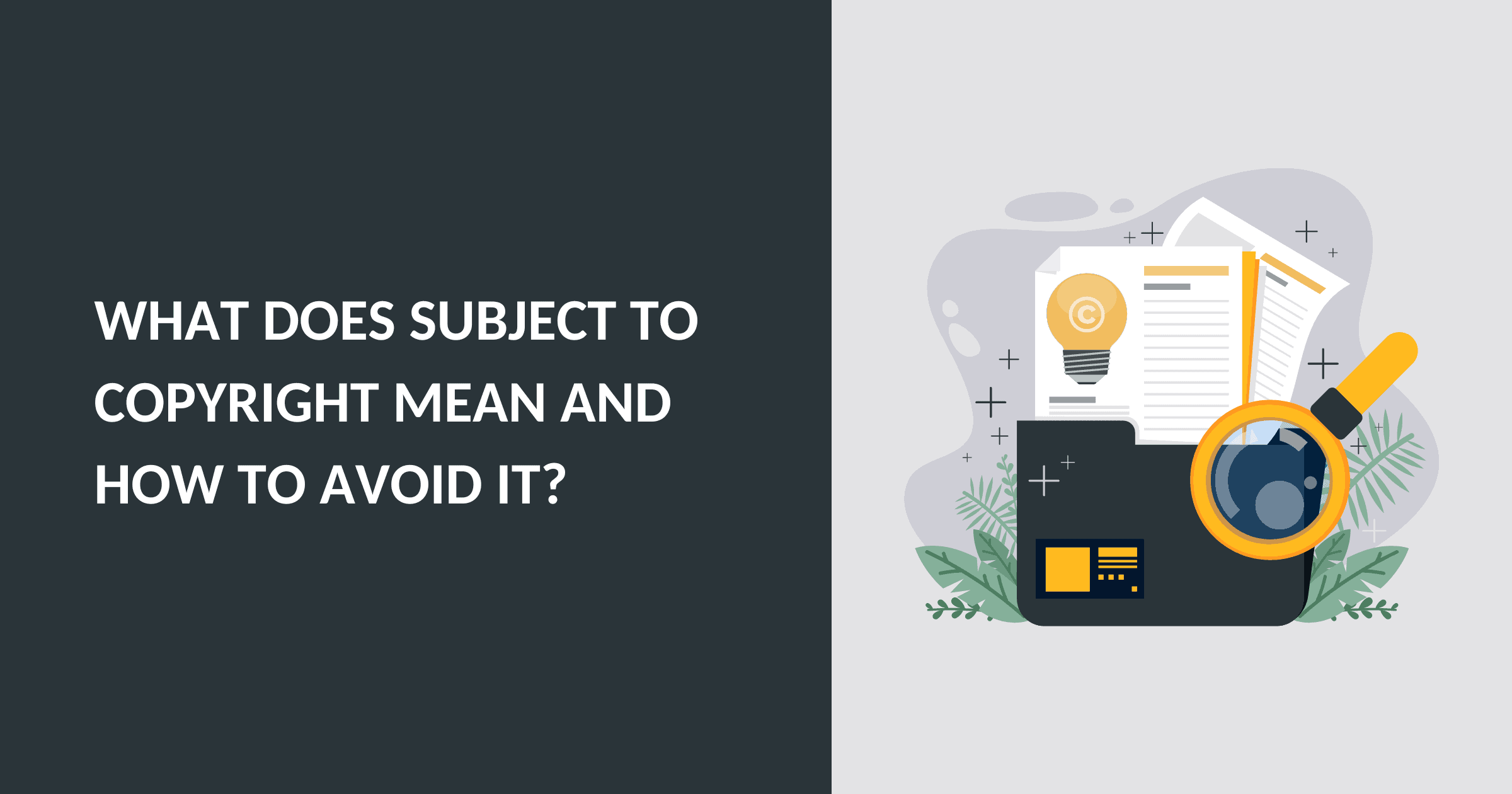 What Does Subject to Copyright Mean and How to Avoid It?