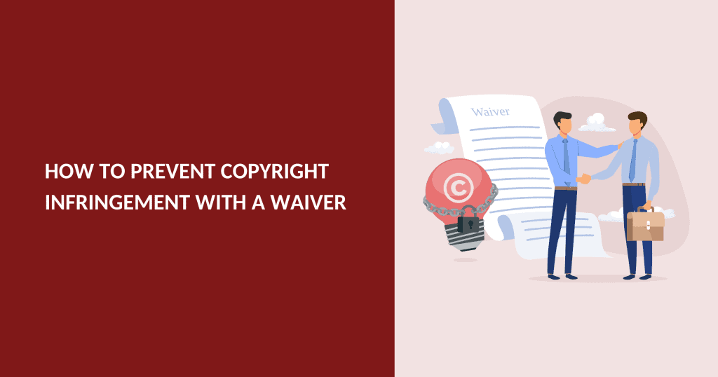 How Do You Prevent Copyright Infringement With a Waiver?