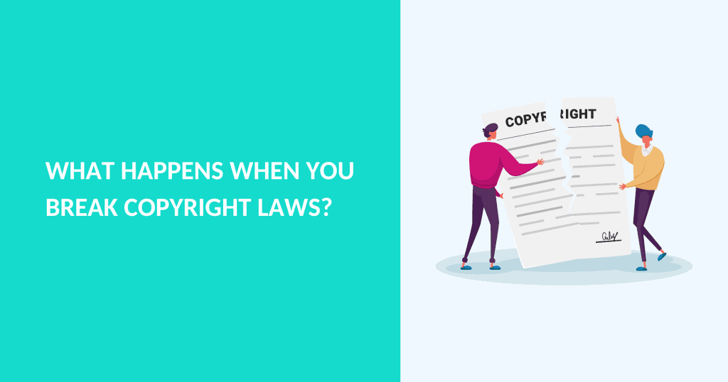 What Happens When You Break Copyright Laws?