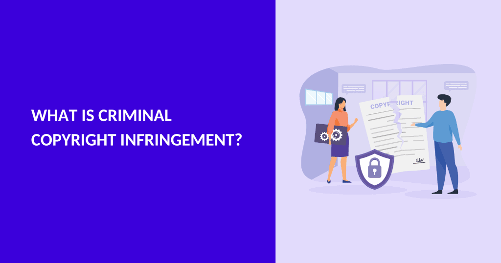 What is Criminal Copyright Infringement?