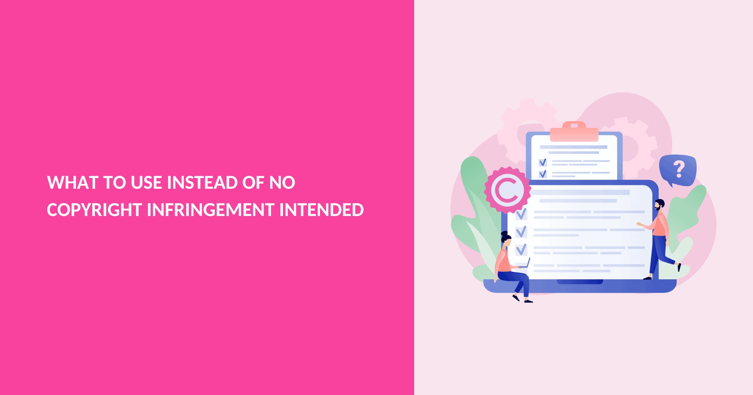 What to Use Instead of No Copyright Infringement Intended