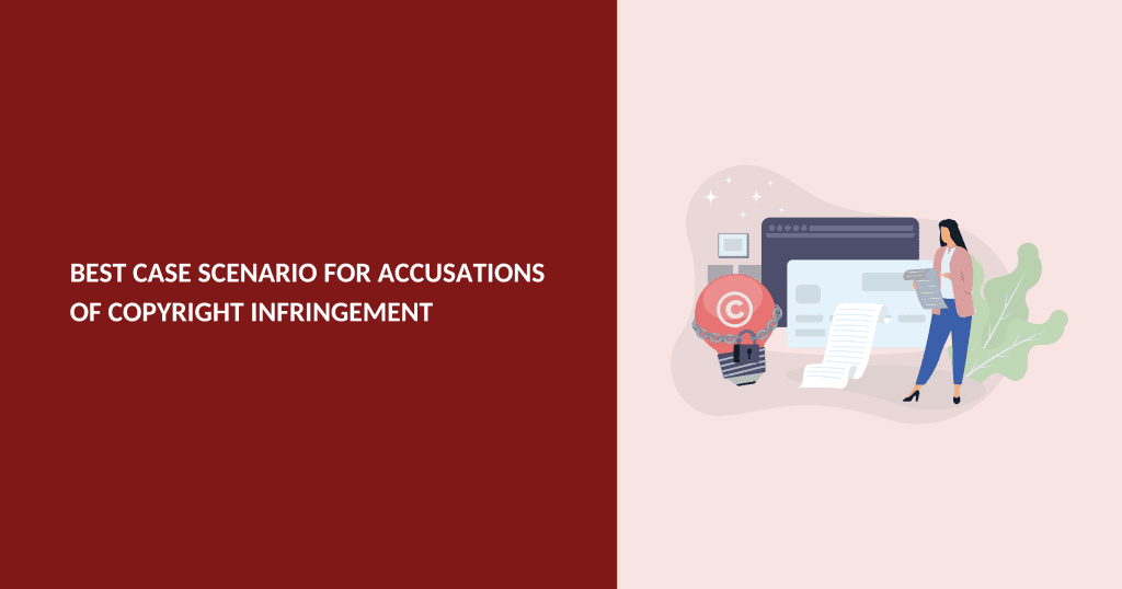 what is the best case scenario for accusations of copyright infringement